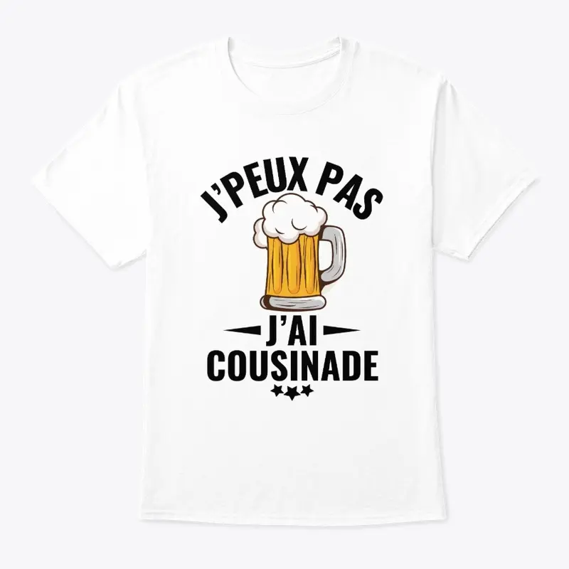 J'Peux Pas J'Ai Cousinade Tee Shirt