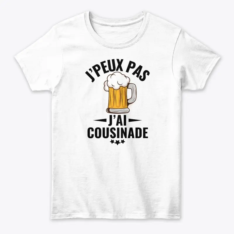 J'Peux Pas J'Ai Cousinade Tee Shirt